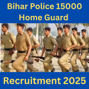 Bihar Police 15000  Home Guard Recruitment 2025