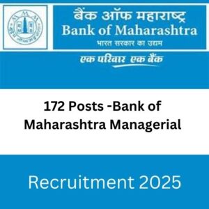 172 Posts -Bank of Maharashtra Managerial Recruitment 2025