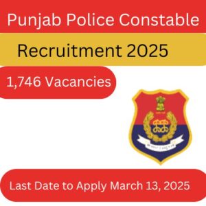 Punjab Police Constable Recruitment 2025 – 1,746 Vacancies
