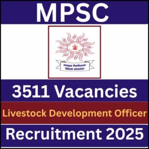 MPSC 2025: 3511 Livestock Development Officer Vacancies