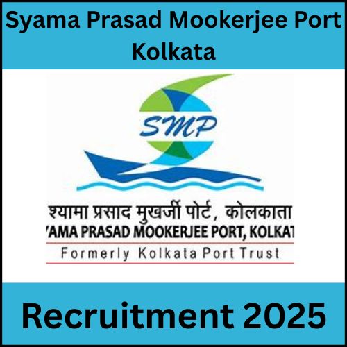 32 Posts -Syama Prasad Mookerjee Port Kolkata Recruitment 2025