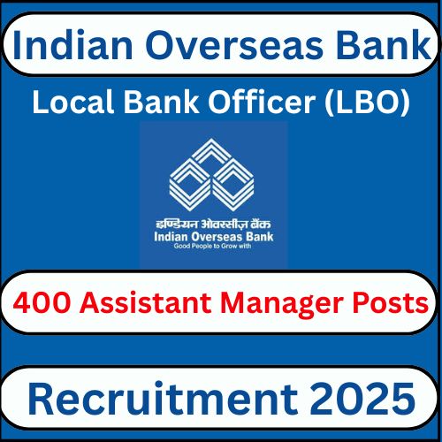 IOB LBO Recruitment 2025 – 400 Assistant Manager Posts