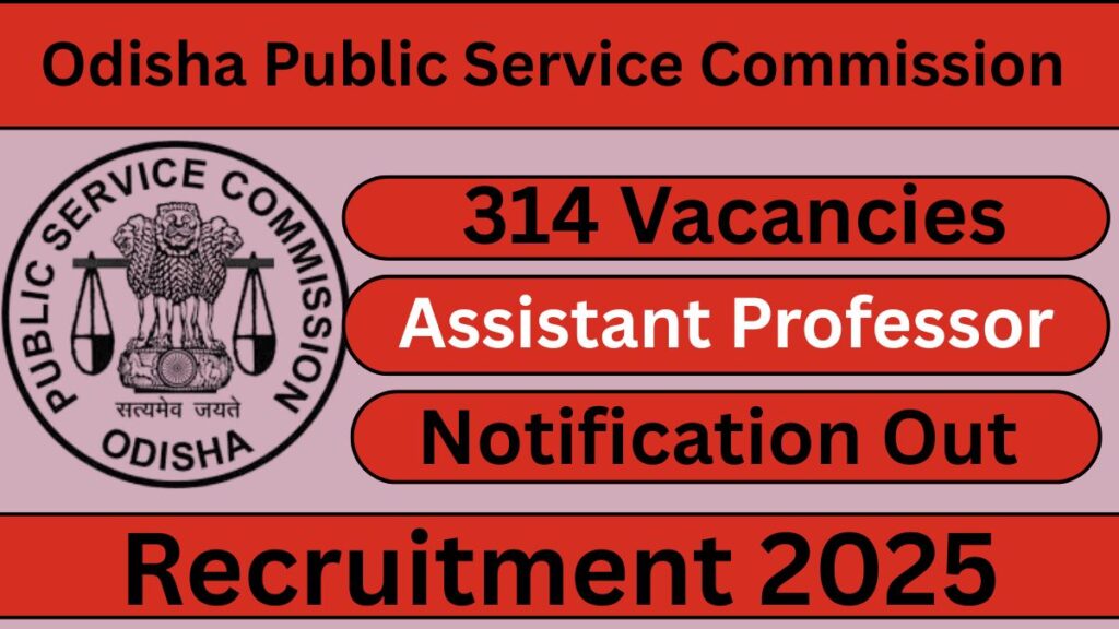 OPSC Assistant Professor Recruitment 2025 : 314 posts Apply Now 