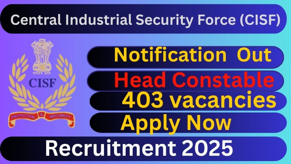 CISF Head Constable Recruitment 2025 : 403 Post Apply Online