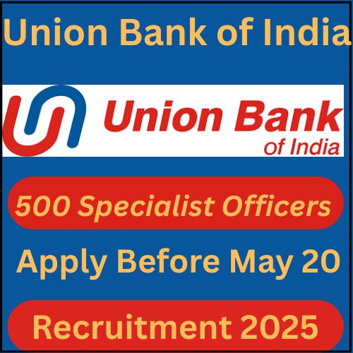 Union Bank of India Recruitment 2025: 500 Specialist Officer Posts