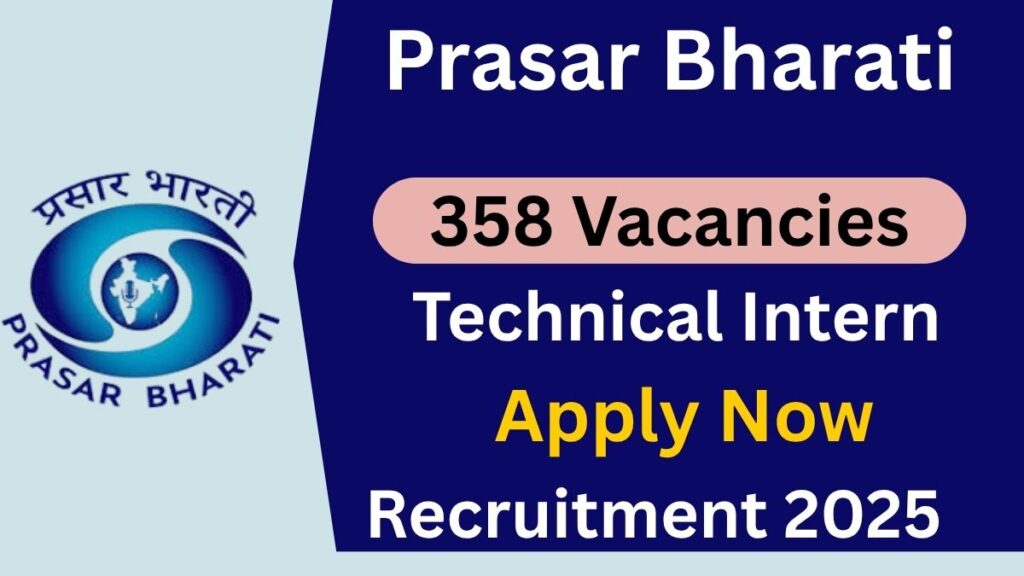 Prasar Bharati Technical Intern Recruitment 2025 – 358 Vacancies