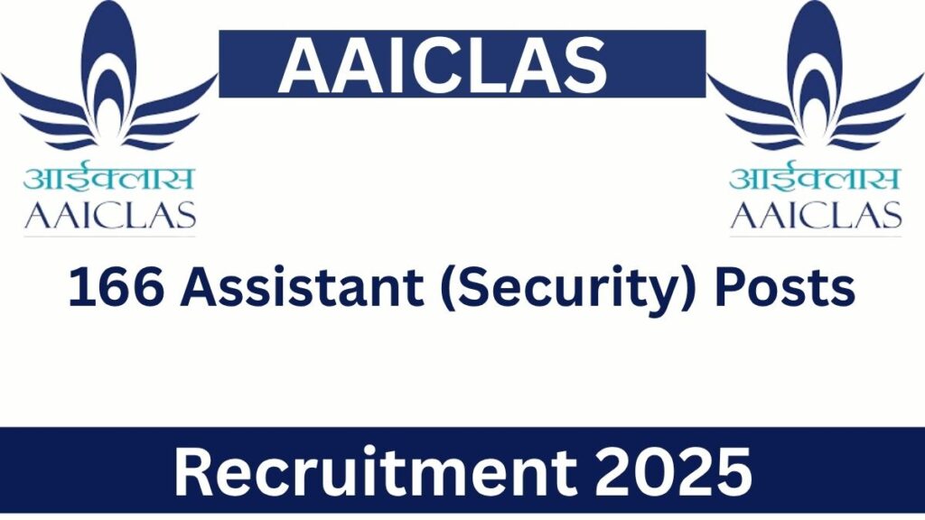 AAICLAS Assistant Recruitment 2025 :Apply Online for 166 Vacancies | 12th Pass Jobs