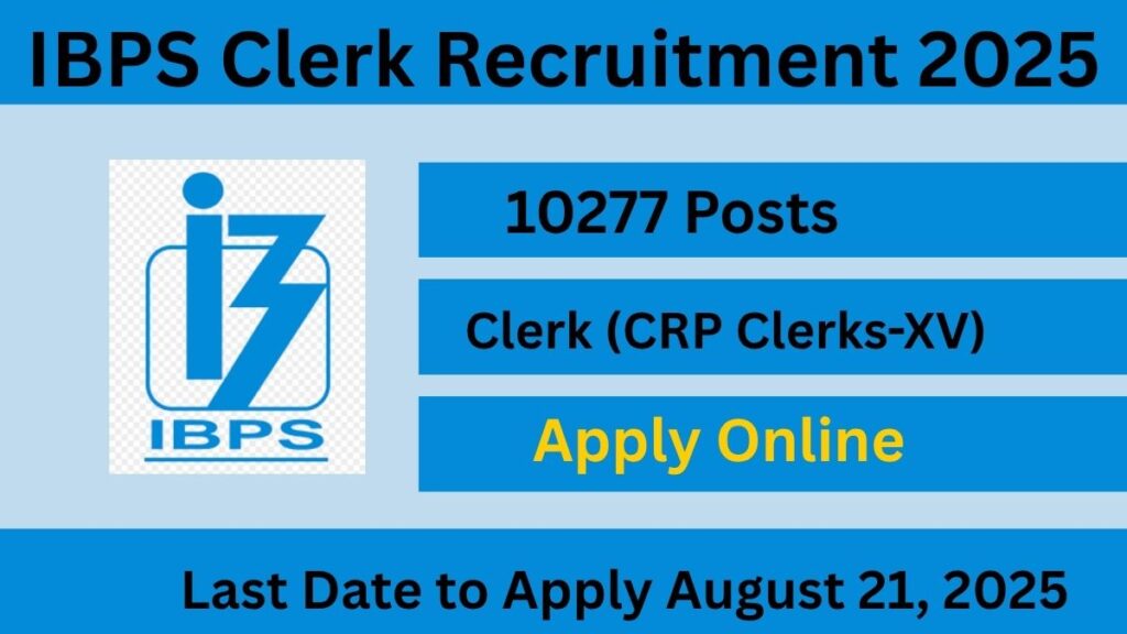 IBPS Clerk Recruitment 2025 – 10277 Posts – Apply Online Now!
